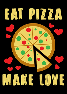 Eat pizza make love