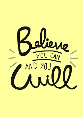 Believe you can and will