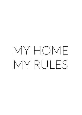 My home my rules