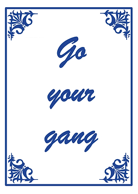 Go your gang