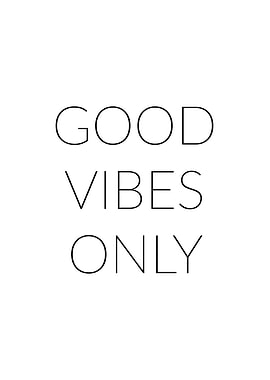 Good vibes only