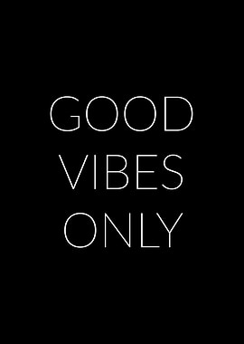 Good vibes only