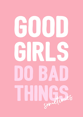Good girls do bad things