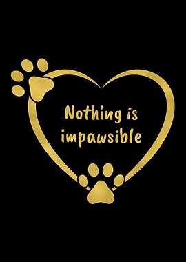 Nothing is impawsible