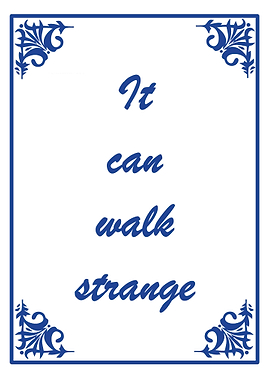It can walk strange