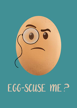 Eggscuse me