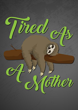 Tired As a Mother Sloth