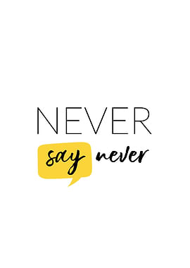 Never say Never