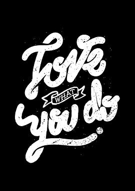 Love what you do