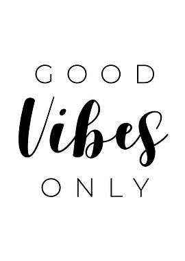 GOOD VIBES ONLY