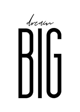 DREAM BIG