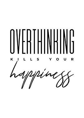 OVERTHINKING HAPPINESS