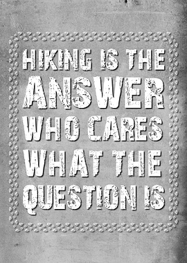 Hiking Is The Answer