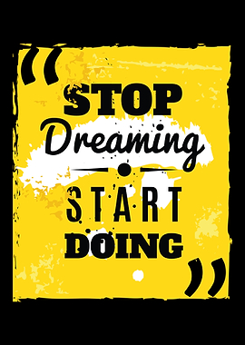 Stop Dreaming Start Doing