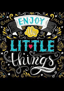 Enjoy The Little Things