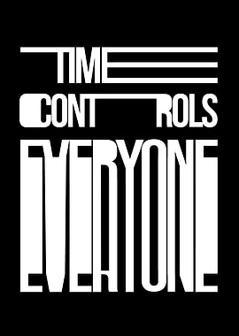 TIME CONTROLS EVERYONE
