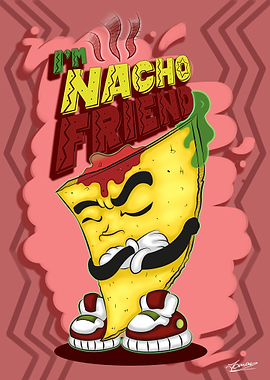 IM NACHO FRIEND