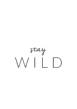 Stay wild