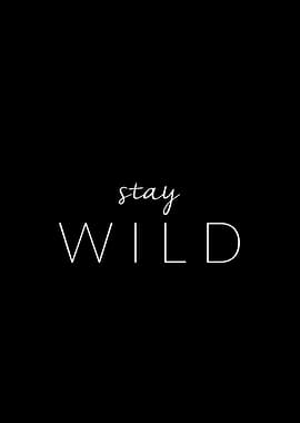 Stay wild