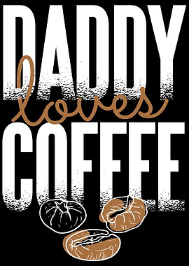 Daddy loves Coffee