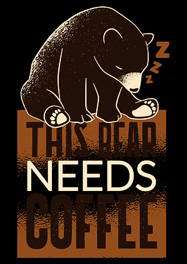 Bear needs Coffee