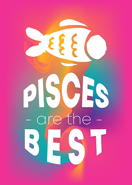 Pisces Are The Best 9