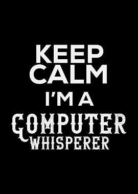 Keep Calm Computer Whisper