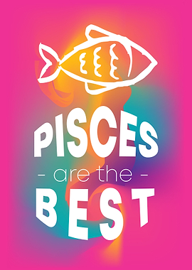 Pisces Are The Best 7