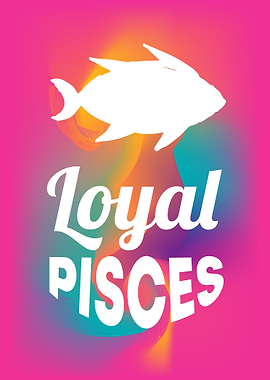 Loyal Pisces 2