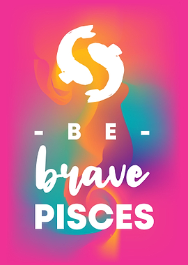Be Brave Pisces 3