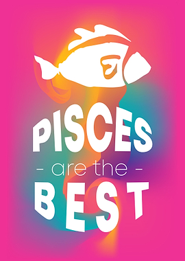 Pisces Are The Best 3