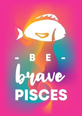 Be Brave Pisces 7