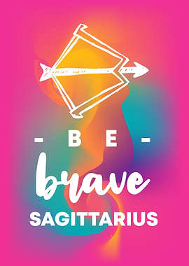 Be Brave Sagittarius 1