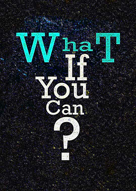 What if you can