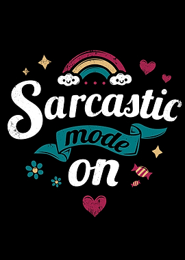 Sarcastic mode on