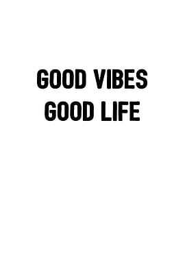 Good vibes good life