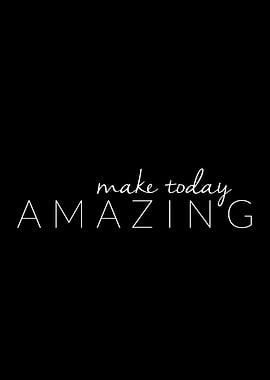 Make today amazing
