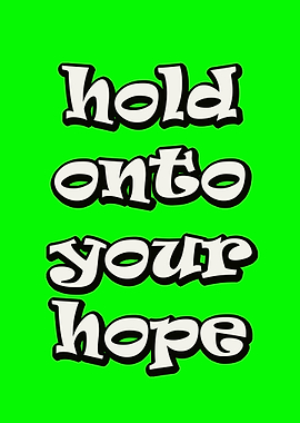 hold onto your hope