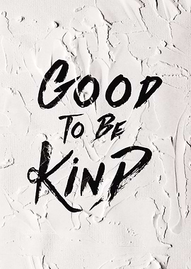 Good to be Kind