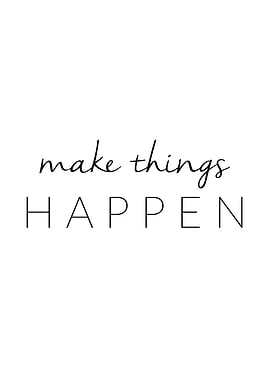Make things happen