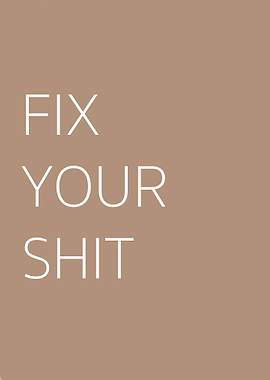 Fix your shit