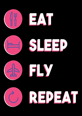 Eat Sleep Fly Repeat