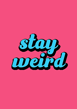 stay weird