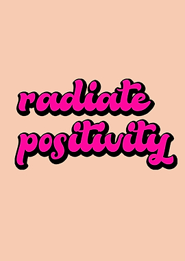 radiate positivity