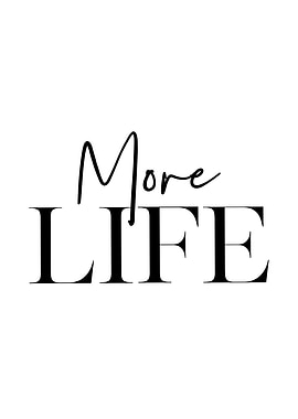More Life
