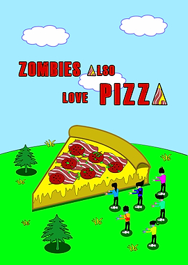 ZOMBIES ALSO LOVE PIZZA