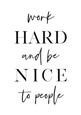 Work Hard Be Nice