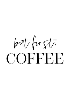 But First Coffee