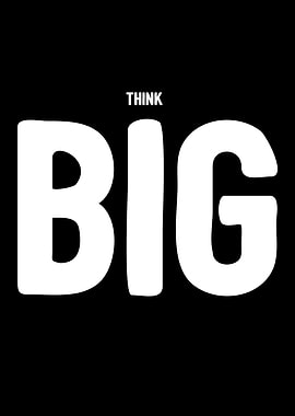 Think big