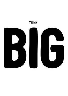Think big